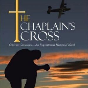 The Chaplain's Cross: Crisis in Conscience-An Inspirational Historical Novel