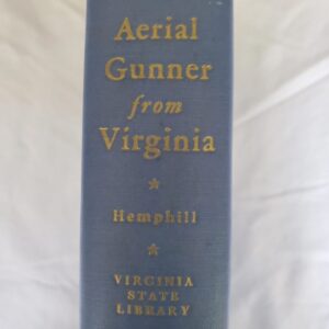 Aerial Gunner from Virginia The Letters of Don Moody to His Family During 1944 Edited by William E. Hemphill 307th BG - 371st BS Tailgunner