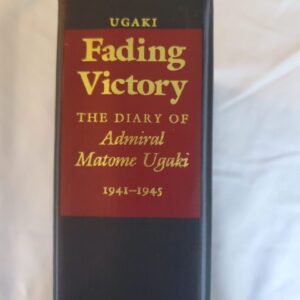 Fading Victory The Diary of Admiral Matome Ugaki 1941-1945 Many excerpts pertaining to 307th BG Edited by Donald M. Goldstein & Katherine V. Dillon