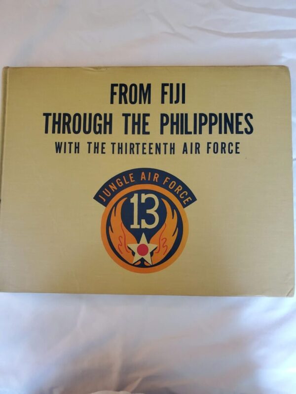 From Fiji Through the Philippines With the Thirteenth Air Force by Lt. Col. Benjamin E. Lippincott Comprehensive history of the 13th AAF in WW II including the 307th BG