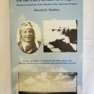 On the Fiery Breath of Dragons By David G. Oakley 307th BG/372nd BS covering 7/43-6/45