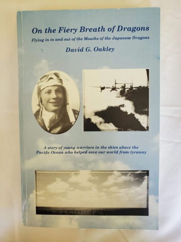 On the Fiery Breath of Dragons By David G. Oakley 307th BG/372nd BS covering 7/43-6/45