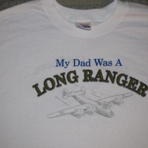 Official "My Dad was a Long Ranger" T-Shirt